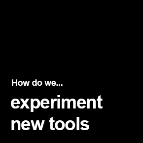 Experimentation of new tools Experimentation of new tools