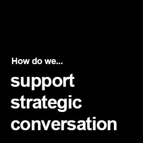 Supports to Strategic conversation