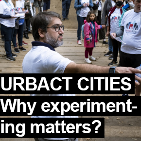 URBACT CITIES – WHY EXPERIMENTING MATTERS URBACT CITIES – WHY EXPERIMENTING MATTERS